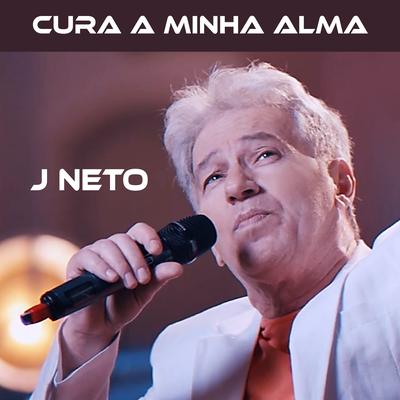 Cura a Minha Alma By J. Neto's cover