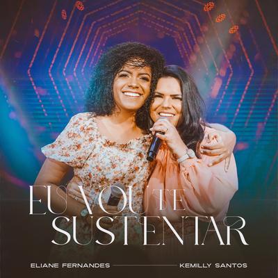 Eu Vou Te Sustentar By Eliane Fernandes, Kemilly Santos's cover