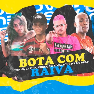 Bota Com Raiva By MC Mazzoni, Mc Gw, Pop Na Batida, Mc Furia's cover