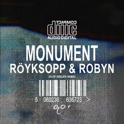Monument (Olof Dreijer Remix) By Röyksopp, Robyn, Olof Dreijer's cover