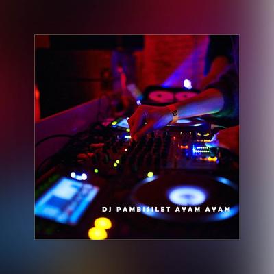 DJ PAMBISILET AYAM AYAM's cover