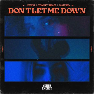 Don't Let Me Down By FVTM, Tommy Tran, Nalyro's cover