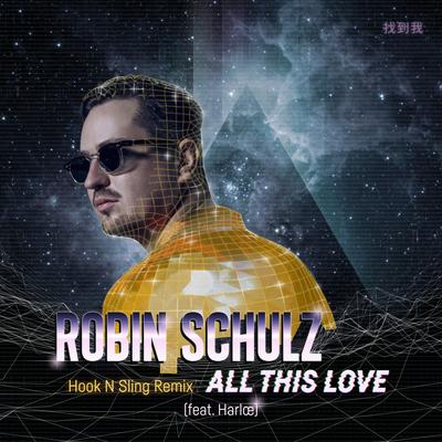 All This Love (feat. Harlœ) [Hook N Sling Remix] By Harloe, Hook N Sling, Robin Schulz's cover