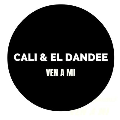 Ven a Mi By Cali Y El Dandee's cover
