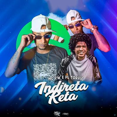 Indireta Reta (feat. DJ Lukinha da Inestan) (feat. DJ Lukinha da Inestan) By MC PW, PL Torvic, Way Produtora, DJ Lukinha's cover