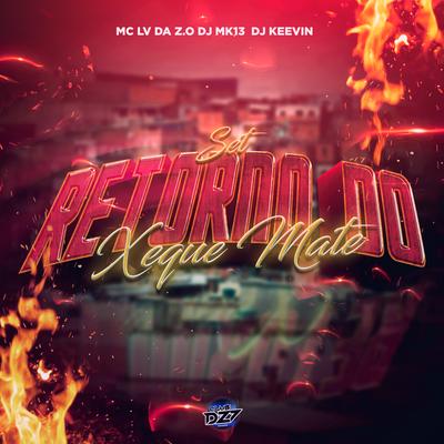 SET RETORNO DO XEQUE MATE By mc lv da zo, DJ KEEVIN, DJ MK13, CLUB DA DZ7's cover