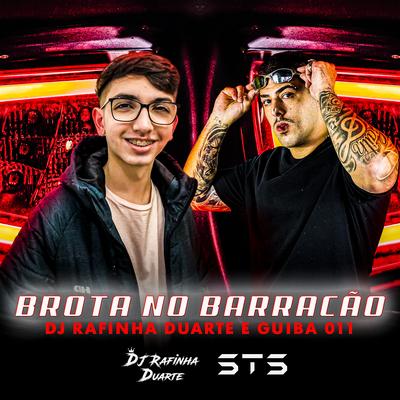Brota No Barracão By DJ Rafinha Duarte, Guiba 011's cover
