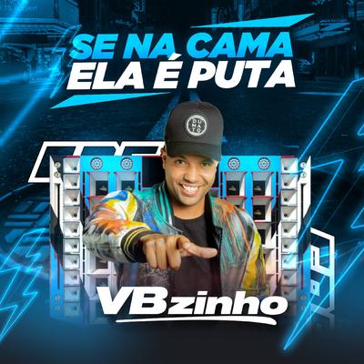 Se na Cama Ela É Puta By VBZINHO's cover