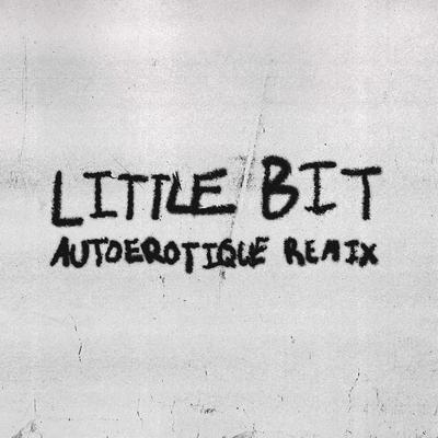 Little Bit (feat. Autoerotique) [Remix] By Lykke Li, Autoerotique's cover