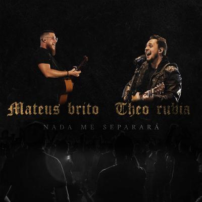 Nada Me Separará (Ao Vivo) By Mateus Brito, Theo Rubia's cover