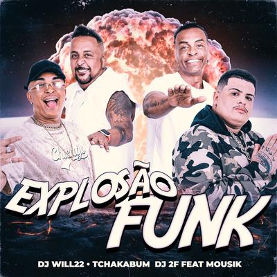 Explosão Funk By DJ Will22, DJ 2F, Mousik's cover