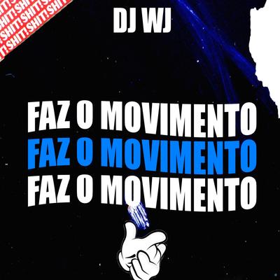 Fas o Movimento (feat. VN 031 & MC SHARK ZN) (feat. VN 031 & MC SHARK ZN) By DJ WJ, VN 031, MC SHARK ZN's cover