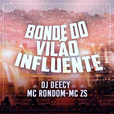 Bonde do Vilão Influente By MC ZS, MC Rondom, Dj Deecy's cover