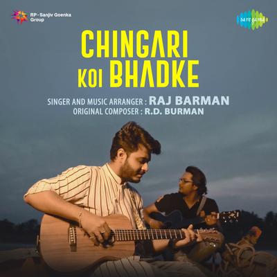Chingari Koi Bhadke - Raj Barman's cover