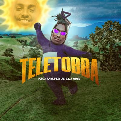 Teletobba By Mc Maha, DJ WS's cover