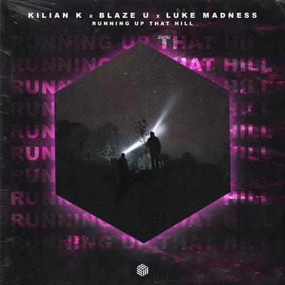 Running Up That Hill By Kilian K, Blaze U, Luke Madness's cover