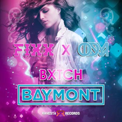 BXTCH By Baymont Bross, OnDaMiKe, DJ Fixx's cover