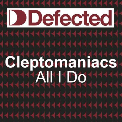 All I Do (Radio Edit) By Cleptomaniacs's cover