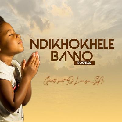 Ndikokhele Bawo (Bootleg) (feat. Dj Large_SA) By Dj Large_SA, Geato's cover