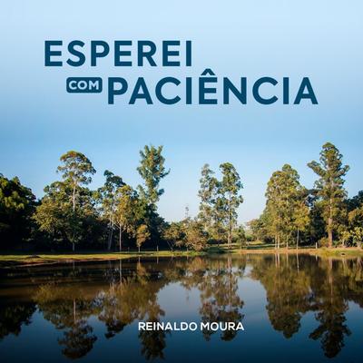 Esperei Com Paciência By Reinaldo moura's cover