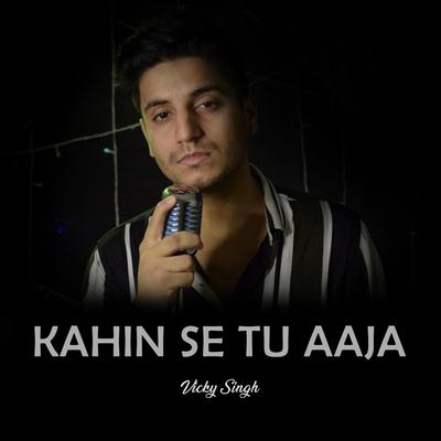 Kahin Se Tu Aaja's cover