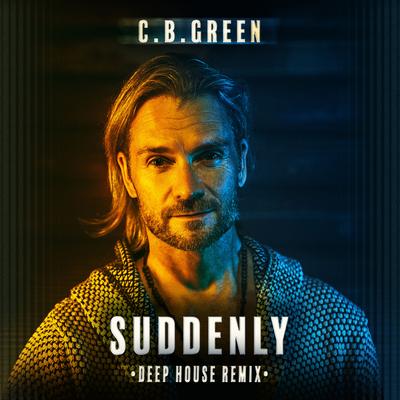 Suddenly (Deep House Remix) By C.B.Green's cover