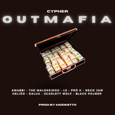 Chypher Outmáfia By Modestto, OutMáfia011, Dalua, Pro - K, The Malokeiroh, Amabbi, Nego Jam, Black Palmer, L9B, Scarlett Wolf's cover