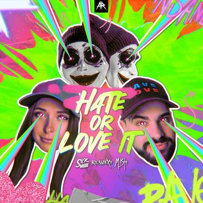HATE OR LOVE IT By Sickmode, Mish, Krowdexx's cover