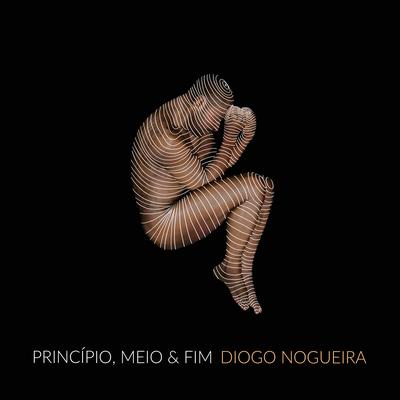 Princípio, Meio e Fim By Diogo Nogueira's cover