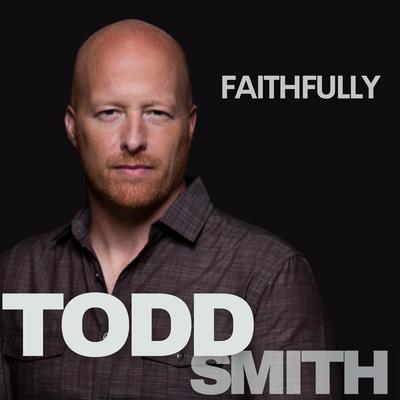 Faithfully By Todd Smith's cover
