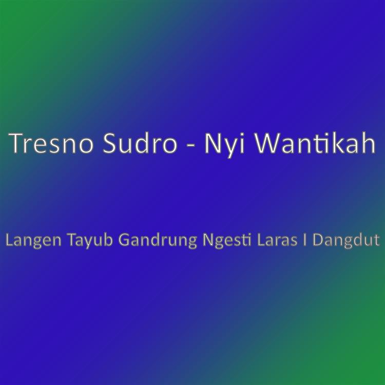 Tresno Sudro - Nyi Wantikah's avatar image