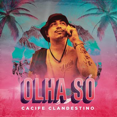 Olha Só By Cacife Clandestino's cover
