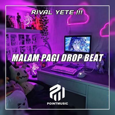 Malam Pagi Drop Beat Melody By Rival Yete's cover