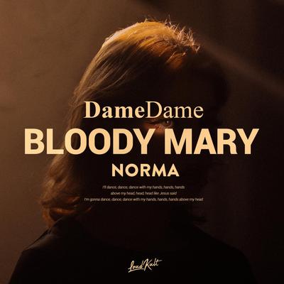 Bloody Mary By Dame Dame, norma's cover