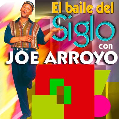 El Baile del Siglo Con Joe Arroyo's cover