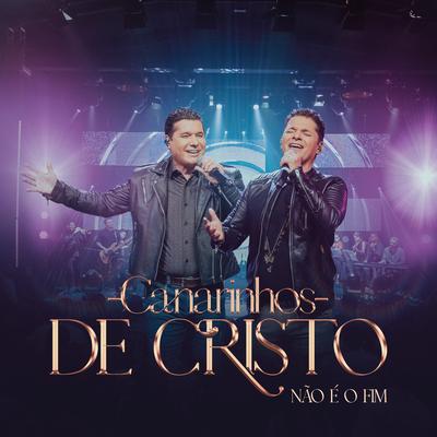 Não É o Fim By Canarinhos de Cristo's cover