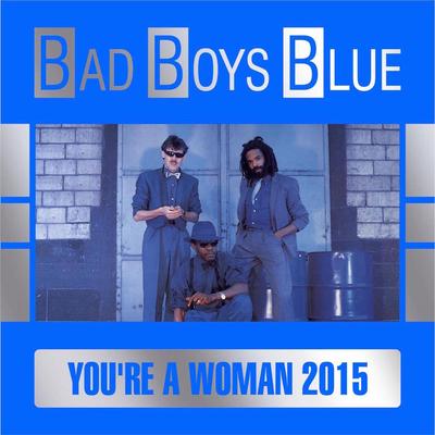 You're a Woman (DJ Adamski Mix) By Bad Boys Blue's cover