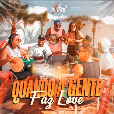 Quando a Gente Faz Love By Grupo aXtral, MC Morena's cover