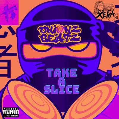 TAKE A SLICE By ONIONZ BEATZ, X3NA, Karl Fam's cover