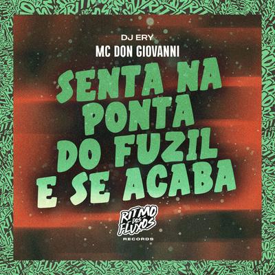 Senta na Ponta do Fuzil e Se Acaba By Mc Don Giovanni, DJ Ery's cover