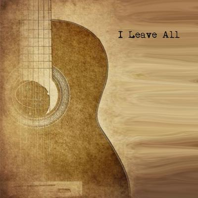 I Leave All's cover