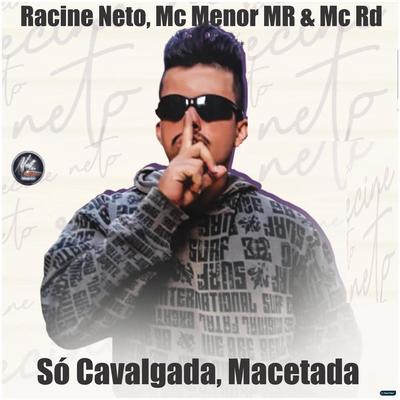 Só Cavalgada, Macetada (feat. Mc Rd) (feat. Mc Rd) (Brega Funk) By racine neto, MC Menor Mr, Mc RD's cover