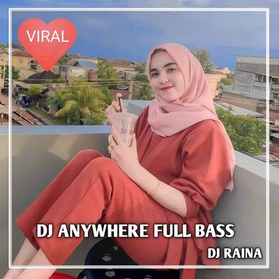 DJ ANYWHERE FULL BASS By DJ Raina's cover