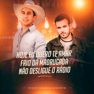 Hoje Eu Quero Te Amar / Frio da Madrugada / Não Desligue o Rádio By Júlio Cesar Augusto's cover