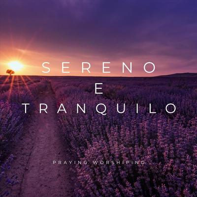 Sereno e Tranquilo By Praying Worshiping's cover