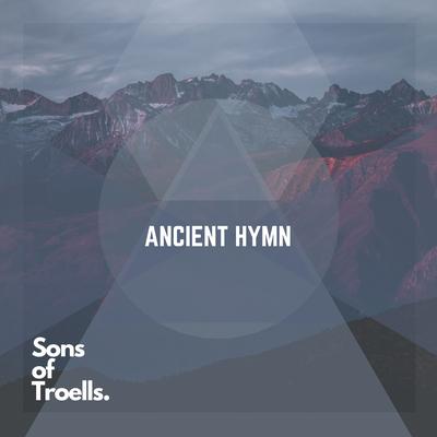 Ancient Hymn By Sons of Troells's cover