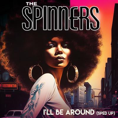 I'll Be Around (Re-Recorded - Sped Up) By The Spinners's cover
