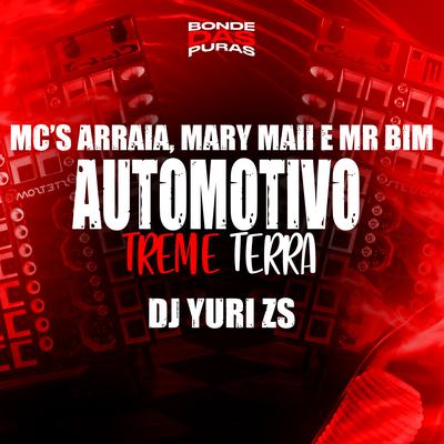 Automotivo Treme Terra By Mc Mr. Bim, MC Arraia, Mc Mary Maii, DJ Yuri ZS's cover