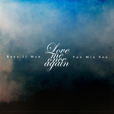 Love me once again By Boyz II Men, YUN MIN SOO's cover