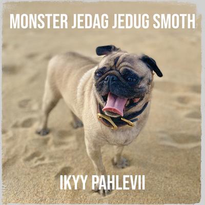 Monster Jedag Jedug Smoth's cover